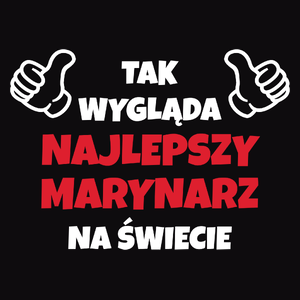 Tak Wygląda Najlepszy Marynarz Na Świecie - Męska Koszulka Czarna