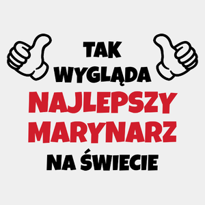 Tak Wygląda Najlepszy Marynarz Na Świecie - Męska Koszulka Biała