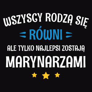 Tylko Najlepsi Zostają Marynarzami - Męska Koszulka Czarna