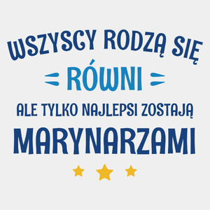 Tylko Najlepsi Zostają Marynarzami - Męska Koszulka Biała