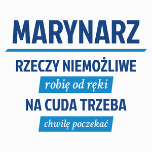 Marynarz - Rzeczy Niemożliwe Robię Od Ręki - Na Cuda Trzeba Chwilę Poczekać - Poduszka Biała