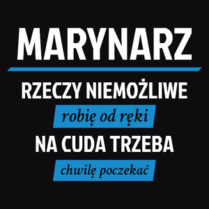 Marynarz - Rzeczy Niemożliwe Robię Od Ręki - Na Cuda Trzeba Chwilę Poczekać - Męska Bluza z kapturem Czarna