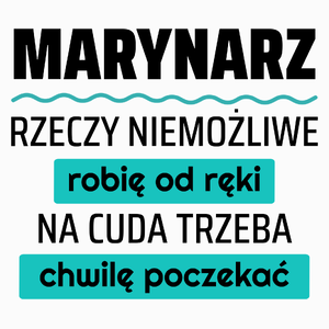 Marynarz - Rzeczy Niemożliwe Robię Od Ręki - Na Cuda Trzeba Chwilę Poczekać - Poduszka Biała