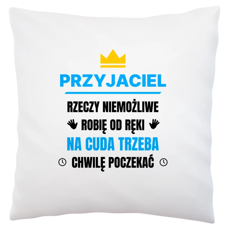 Przyjaciel Rzeczy Niemożliwe Robię Od Ręki - Poduszka Biała