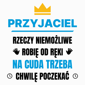 Przyjaciel Rzeczy Niemożliwe Robię Od Ręki - Poduszka Biała