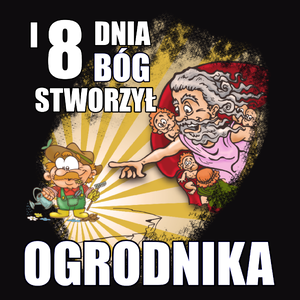 I Ósmego Dnia Pan Bóg Stworzył Ogrodnika - Męska Bluza Czarna