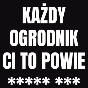 Każdy Ogrodnik Ci To Powie - Męska Bluza z kapturem Czarna