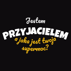 Jestem Przyjacielem - Jaka Jest Twoja Supermoc - Męska Bluza z kapturem Czarna