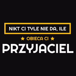 Nikt Ci Tyle Nie Da Ile Obieca Ci przyjaciel - Męska Bluza z kapturem Czarna