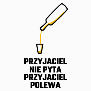 Przyjaciel Nie Pyta Przyjaciel Polewa - Poduszka Biała