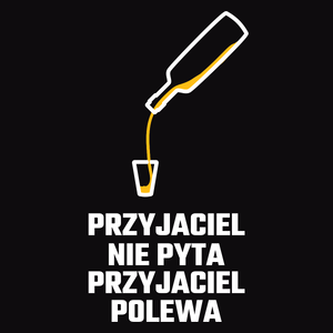 Przyjaciel Nie Pyta Przyjaciel Polewa - Męska Bluza Czarna