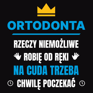 Ortodonta Rzeczy Niemożliwe Robię Od Ręki - Męska Koszulka Czarna