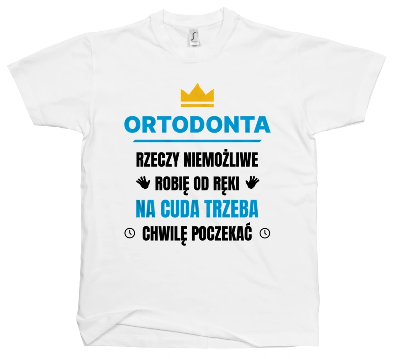 Ortodonta Rzeczy Niemożliwe Robię Od Ręki - Męska Koszulka Biała