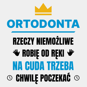 Ortodonta Rzeczy Niemożliwe Robię Od Ręki - Męska Koszulka Biała