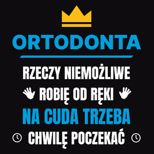 Ortodonta Rzeczy Niemożliwe Robię Od Ręki - Męska Bluza z kapturem Czarna