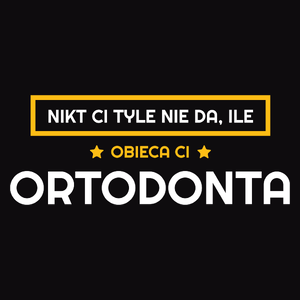 Nikt Ci Tyle Nie Da Ile Obieca Ci ortodonta - Męska Bluza z kapturem Czarna