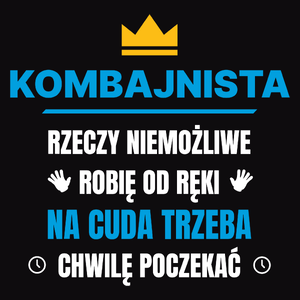 Kombajnista Rzeczy Niemożliwe Robię Od Ręki - Męska Koszulka Czarna