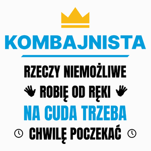 Kombajnista Rzeczy Niemożliwe Robię Od Ręki - Poduszka Biała