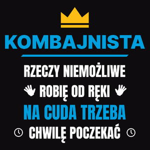 Kombajnista Rzeczy Niemożliwe Robię Od Ręki - Męska Bluza z kapturem Czarna