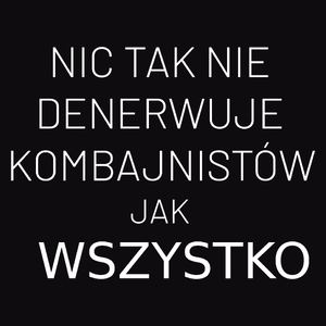 Nic Tak Nie Denerwuje Kombajnistów Jak Wszystko - Męska Bluza z kapturem Czarna