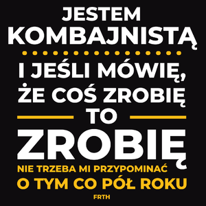 Jeśli Kombajnista Mówi Że Zrobi, To Zrobi - Męska Bluza z kapturem Czarna