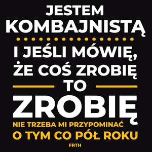 Jeśli Kombajnista Mówi Że Zrobi, To Zrobi - Męska Bluza Czarna