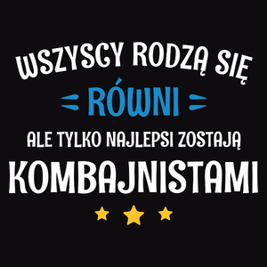 Tylko Najlepsi Zostają Kombajnistami - Męska Bluza z kapturem Czarna