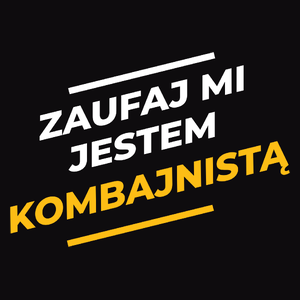 Zaufaj Mi Jestem Kombajnistą - Męska Bluza z kapturem Czarna