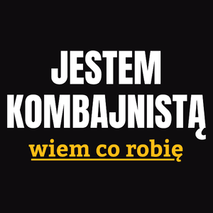 Jestem Kombajnistą Wiem Co Robię - Męska Bluza z kapturem Czarna