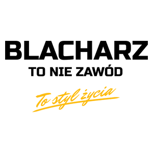 Blacharz To Nie Zawód - To Styl Życia - Kubek Biały