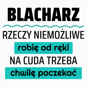 Blacharz - Rzeczy Niemożliwe Robię Od Ręki - Na Cuda Trzeba Chwilę Poczekać - Poduszka Biała