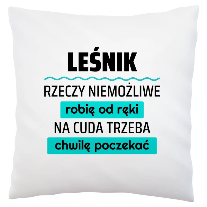 Leśnik - Rzeczy Niemożliwe Robię Od Ręki - Na Cuda Trzeba Chwilę Poczekać - Poduszka Biała