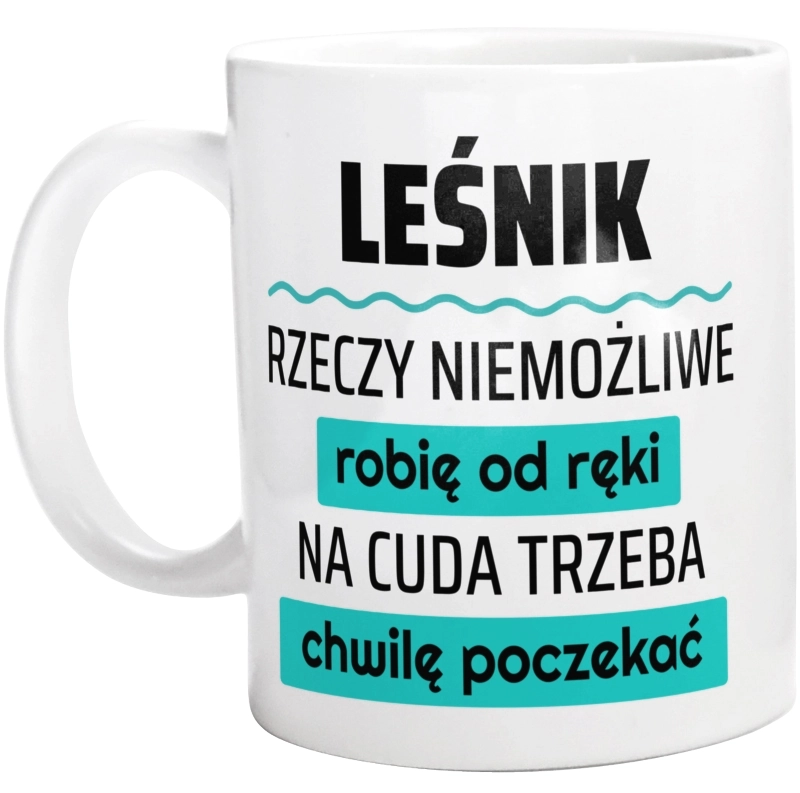 Leśnik - Rzeczy Niemożliwe Robię Od Ręki - Na Cuda Trzeba Chwilę Poczekać - Kubek Biały