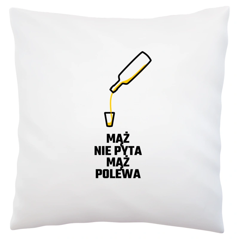 Mąż Nie Pyta Mąż Polewa - Poduszka Biała