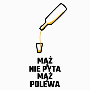 Mąż Nie Pyta Mąż Polewa - Poduszka Biała