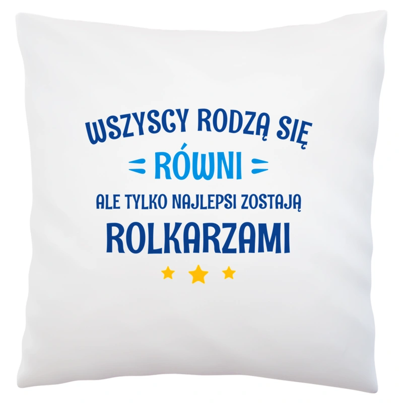 Tylko Najlepsi Zostają Rolkarzami - Poduszka Biała