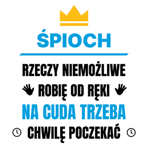 Śpioch Rzeczy Niemożliwe Robię Od Ręki - Kubek Biały