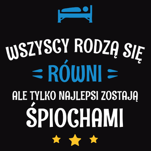 Tylko Najlepsi Zostają Śpiochami - Męska Bluza Czarna