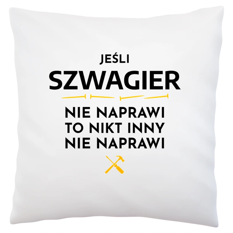 Jeśli Szwagier Nie Naprawi - Poduszka Biała