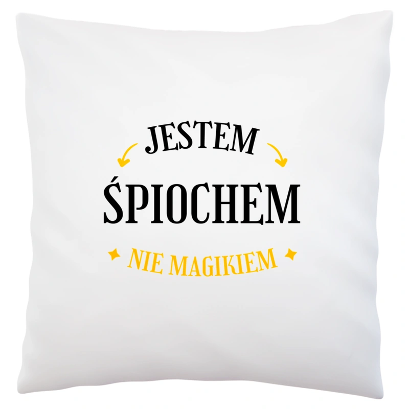 Jestem Śpiochem Nie Magikiem - Poduszka Biała