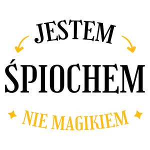 Jestem Śpiochem Nie Magikiem - Kubek Biały