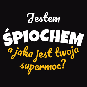 Jestem Śpiochem - Jaka Jest Twoja Supermoc - Męska Bluza z kapturem Czarna