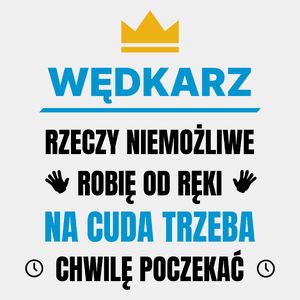 Wędkarz Rzeczy Niemożliwe Robię Od Ręki - Męska Koszulka Biała