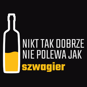 Nikt Tak Dobrze Nie Polewa Jak Szwagier - Męska Bluza z kapturem Czarna