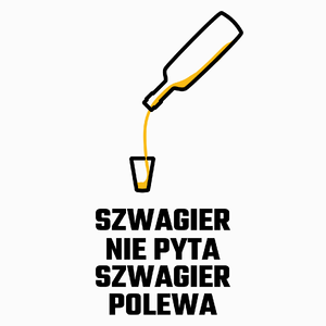 Szwagier Nie Pyta Szwagier Polewa - Poduszka Biała