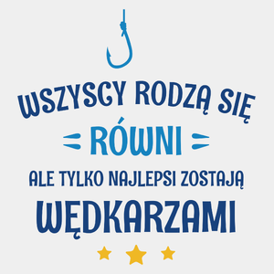 Tylko Najlepsi Zostają Wędkarzami - Męska Koszulka Biała