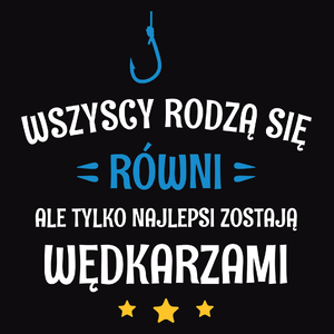 Tylko Najlepsi Zostają Wędkarzami - Męska Bluza z kapturem Czarna