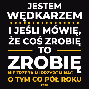 Jeśli Wędkarz Mówi Że Zrobi, To Zrobi - Męska Bluza Czarna