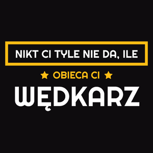 Nikt Ci Tyle Nie Da Ile Obieca Ci wędkarz - Męska Bluza z kapturem Czarna