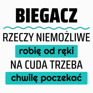 Biegacz - Rzeczy Niemożliwe Robię Od Ręki - Na Cuda Trzeba Chwilę Poczekać - Poduszka Biała